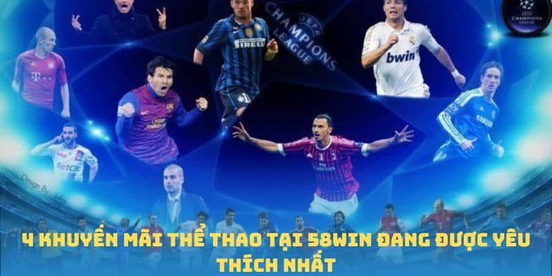 4 Khuyến mãi thể thao tại 58win đang được yêu thích nhất