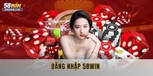 Đăng Nhập 58win