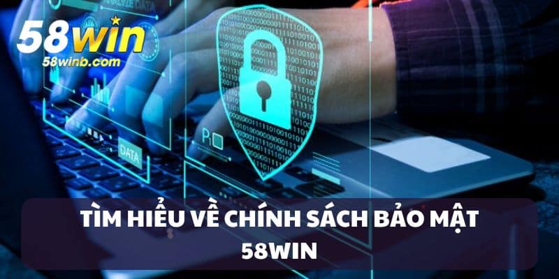 Định nghĩa về chính sách bảo mật 58win