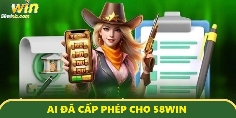 Giấy phép của nhà cái 58Win được nhiều tổ chức cá cược uy tín thế giới cấp