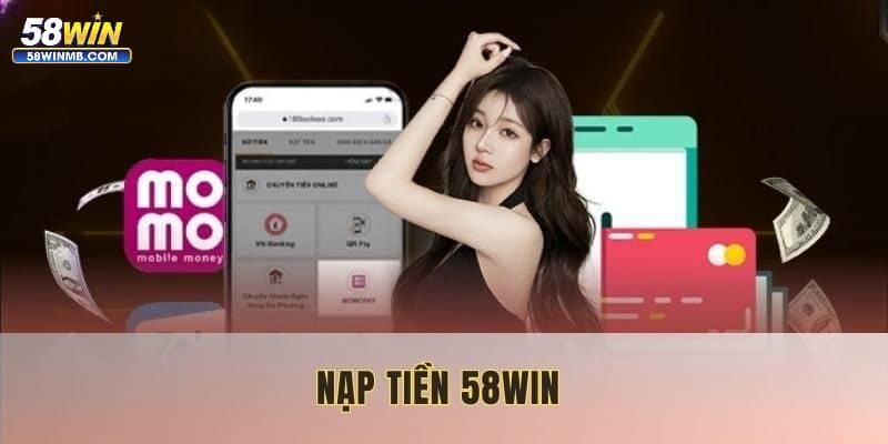 Nạp Tiền 58WIN