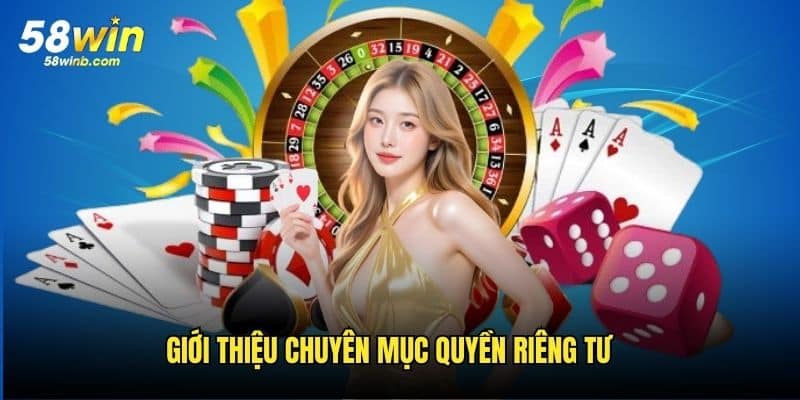Những nét chính giới thiệu chuyên mục quyền riêng tư