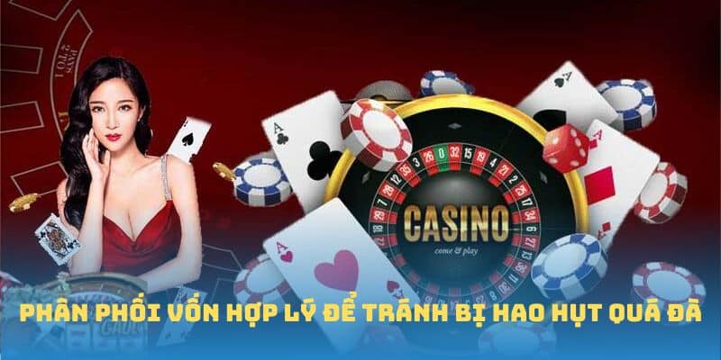 Phân phối vốn hợp lý để tránh bị hao hụt quá đà