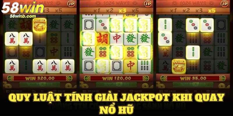 Quy luật tính giải Jackpot khi quay nổ hũ